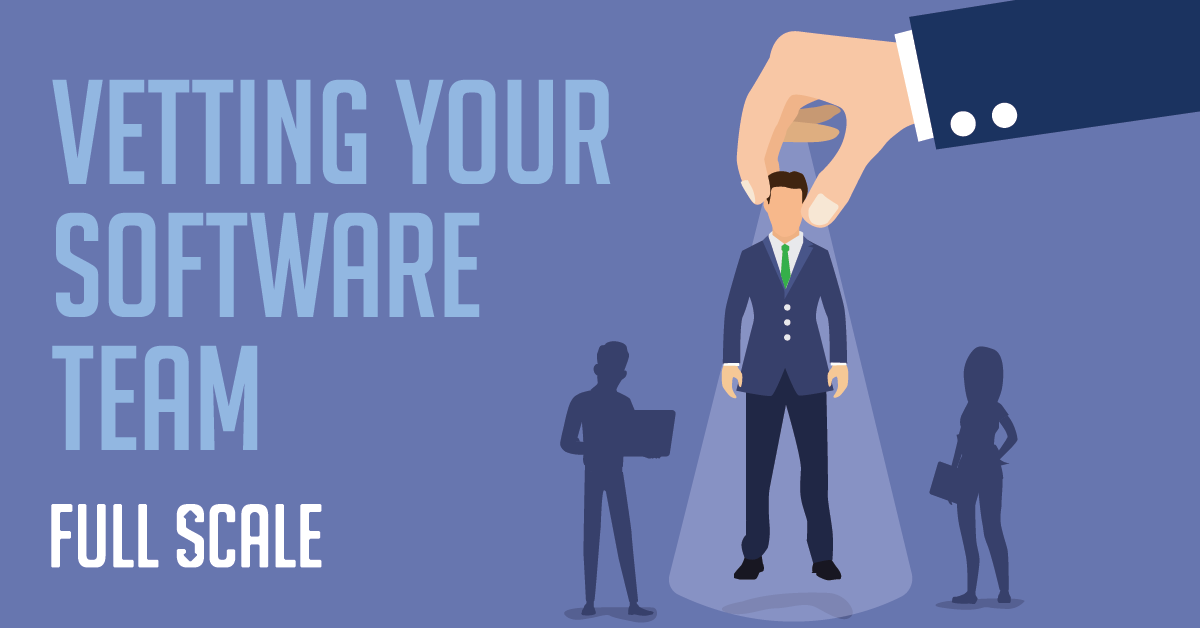 How to Start Vetting Your Own Software Development Team