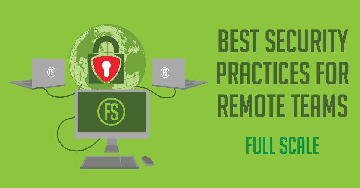 Best Security Practices for Remote Teams to Take Note